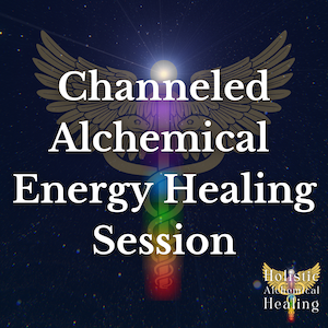 Channeled Alchemical Energy Healing Session