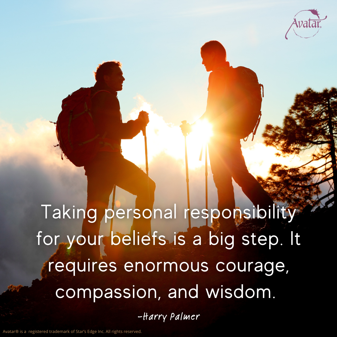 Taking personal responsibility for your beliefs is a big step.
