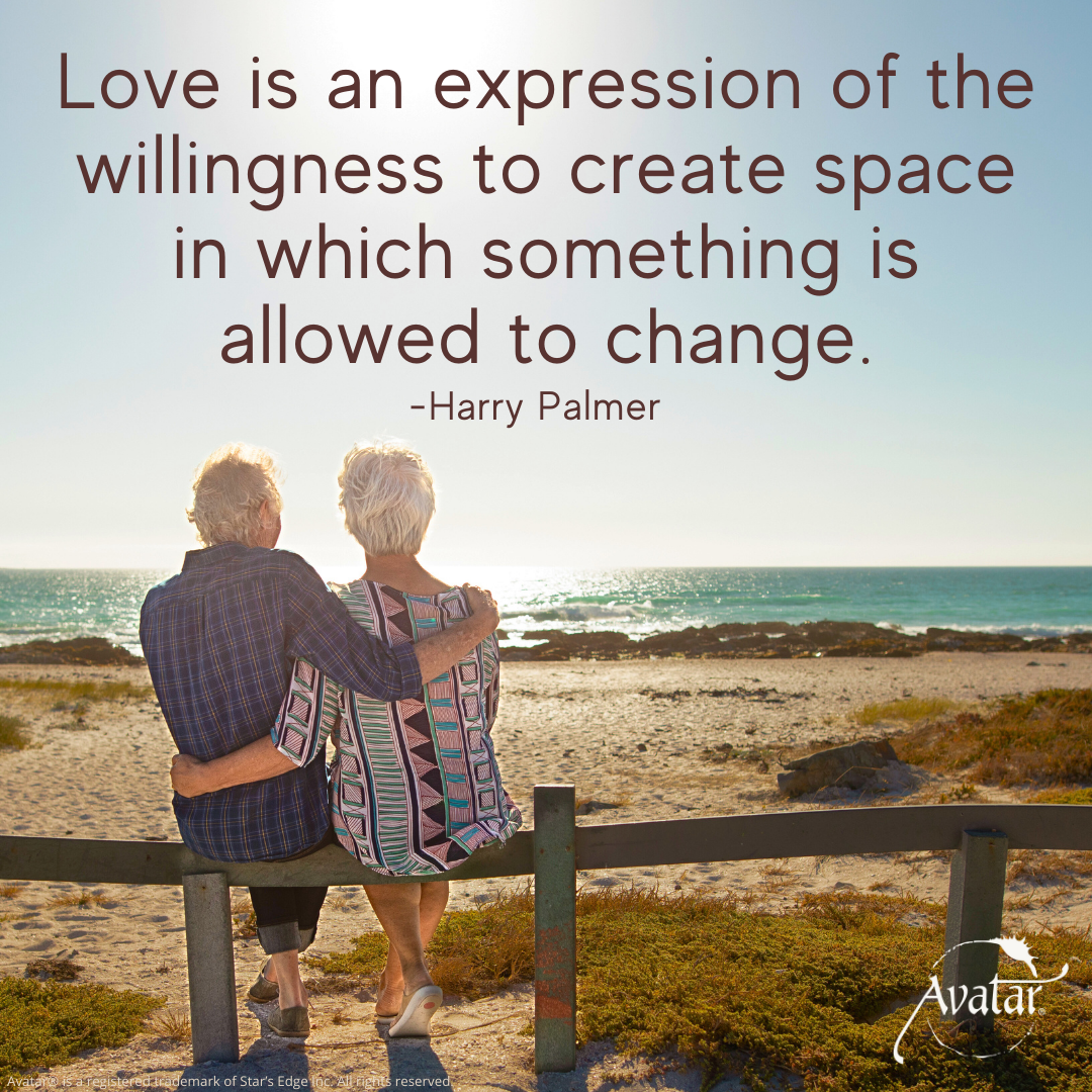 Love is an expression of the willingness to create space in which something is allowed to change