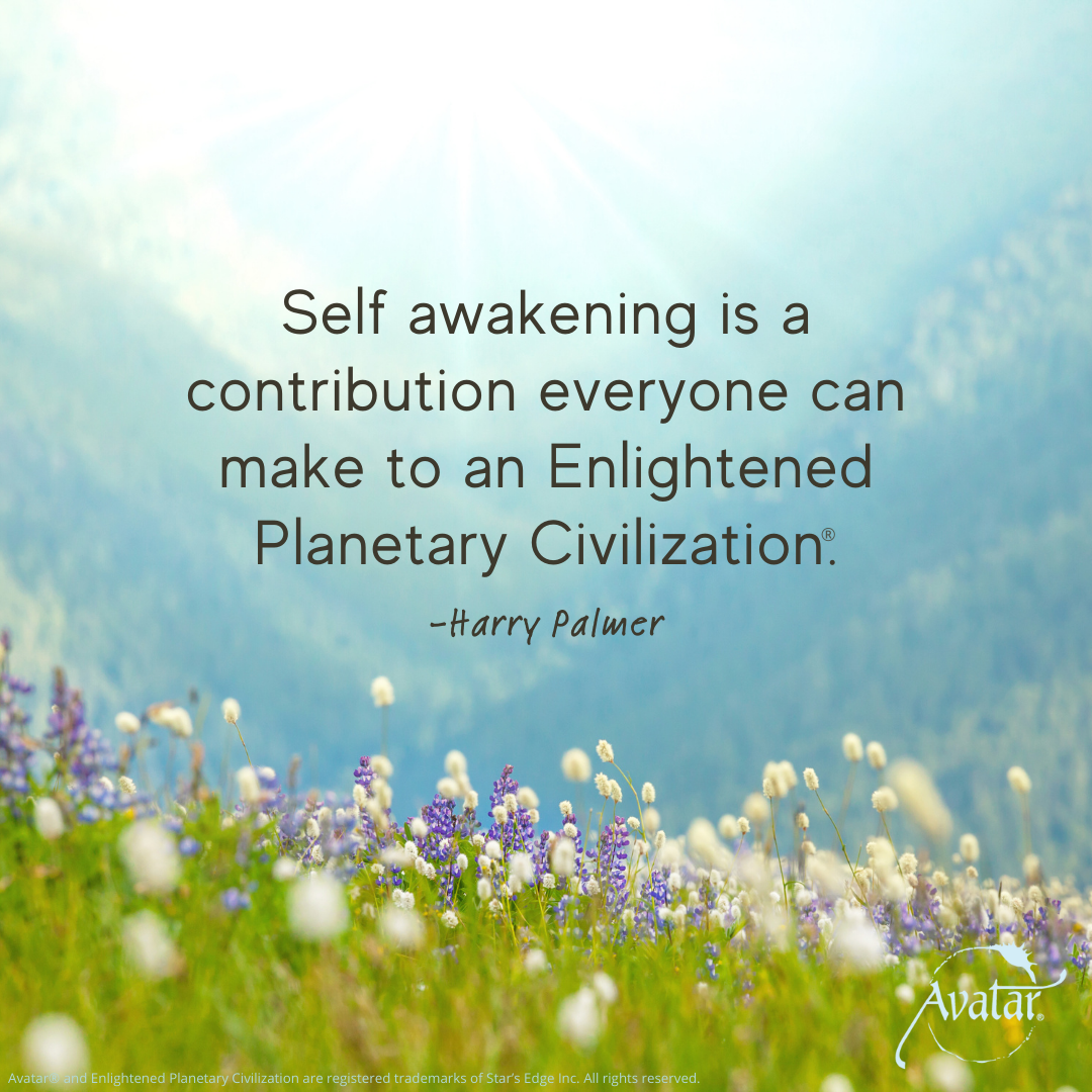 Self awakening is a contribution everyone can make to an Enlightened Planetary Civilization