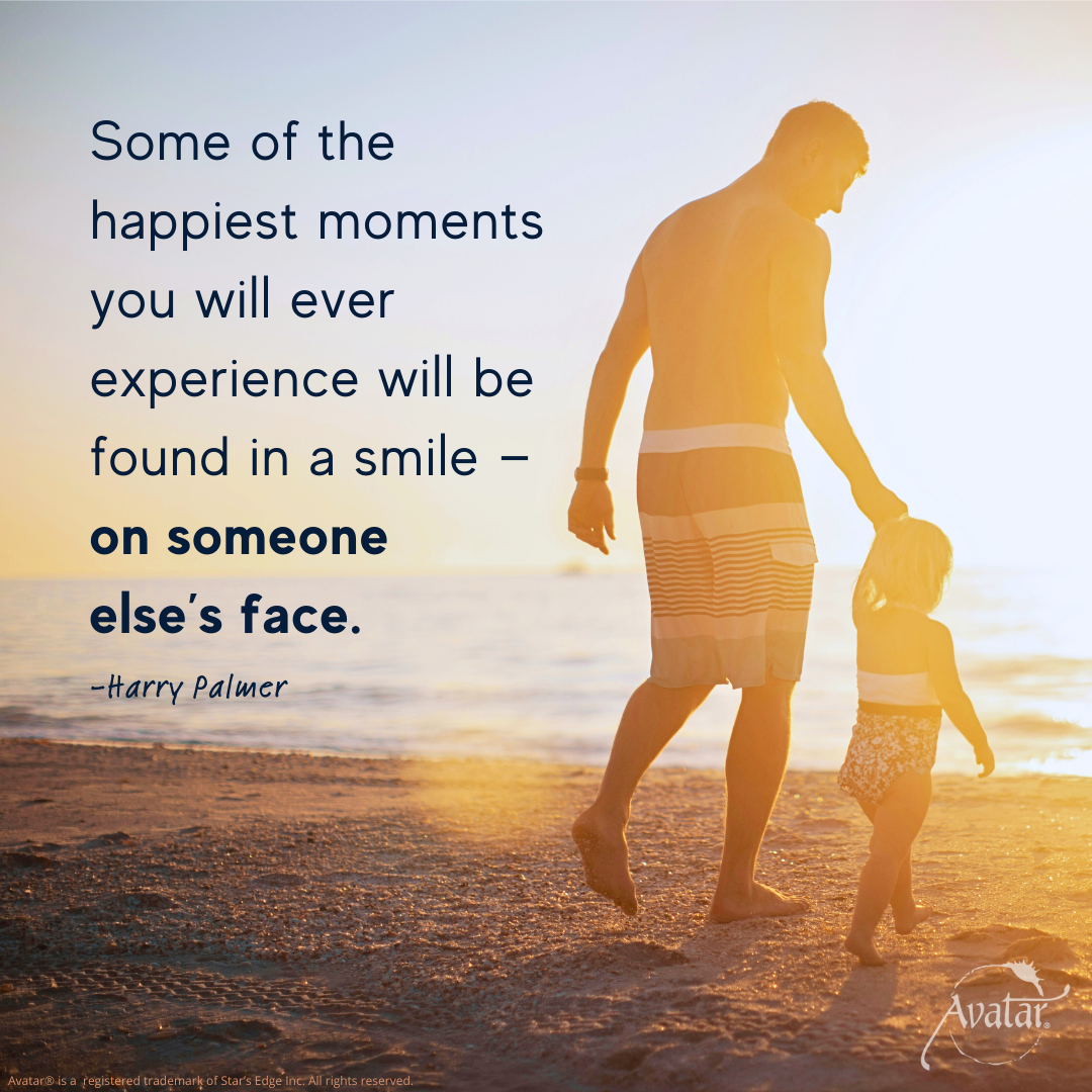 Some of the happiest moments you will ever experience will be found in a smile - on someone else's face - Harry Palmer, author of the Avatar materials