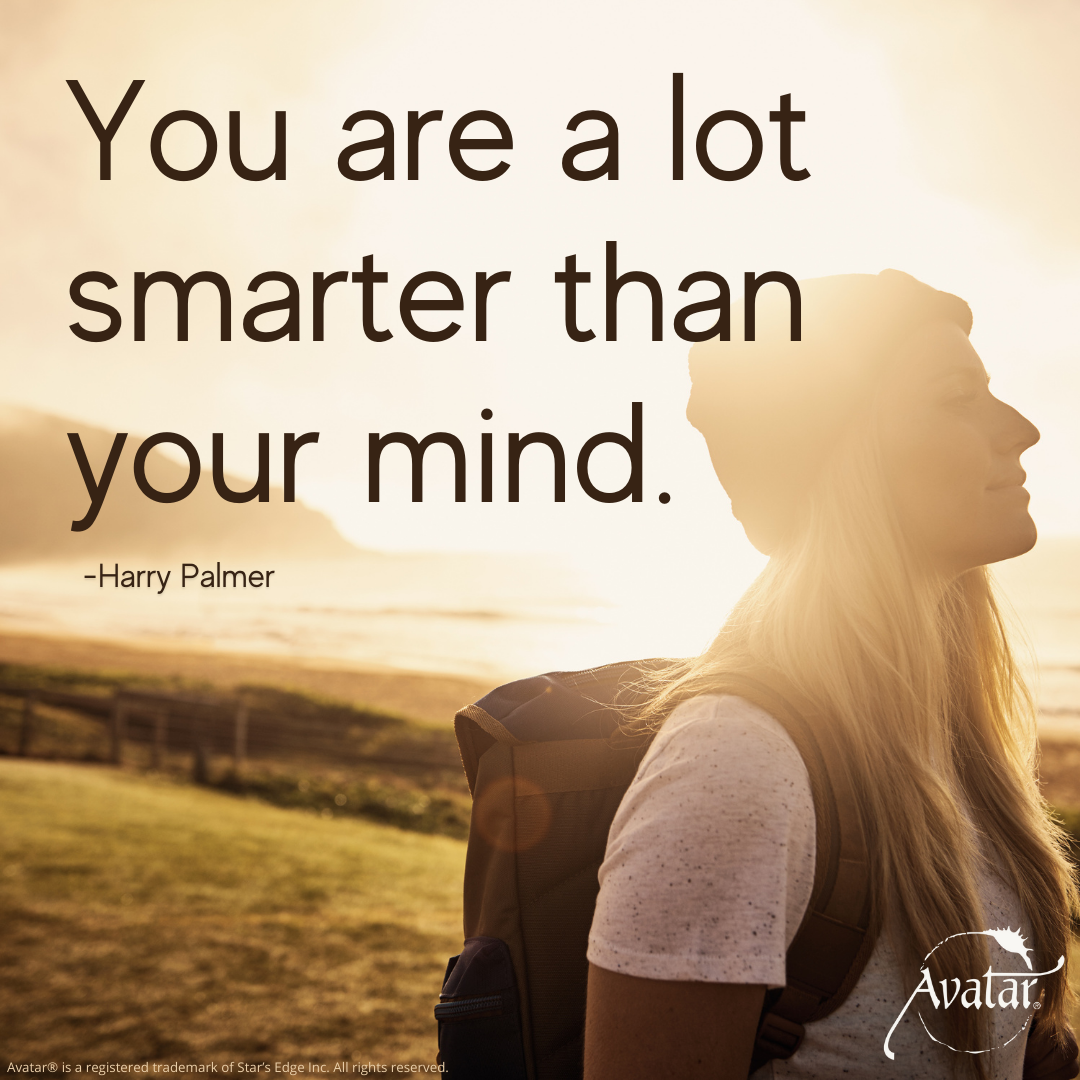You are a lot smarter than your mind