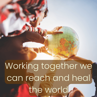 Working together we can reach and heal the world.