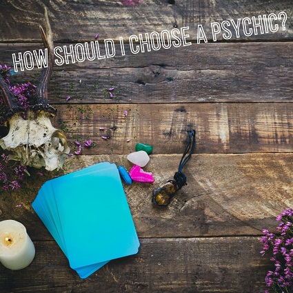 How should I choose a Psychic?