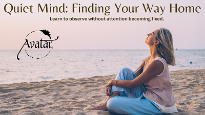 Quiet Mind: Finding Your Way Home with the Avatar Course