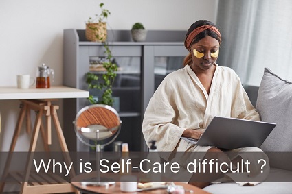 Why is self-care difficult