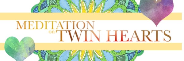 Meditation on Twin Hearts for wellness & healing