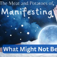 Manifesting and Creating the Life you Want