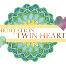 Meditation on Twin Hearts for wellness & healing