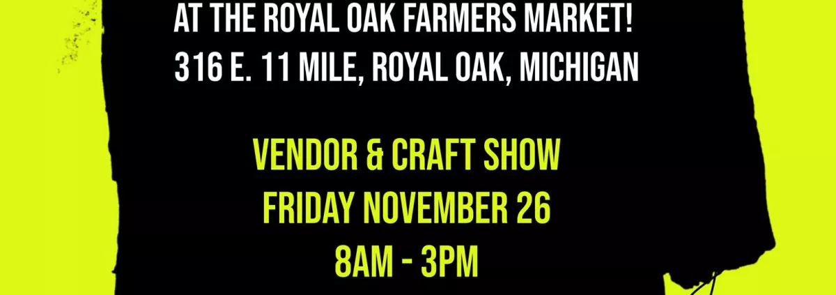 Happy Black Friday at the Royal Oak Farmer's Market