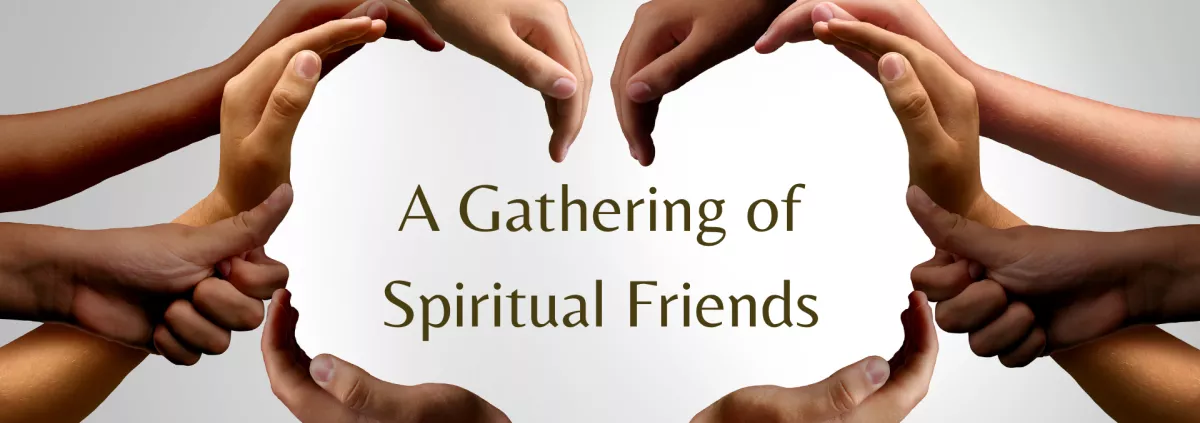 A Gathering of Spiritual Friends - Ann Arbor