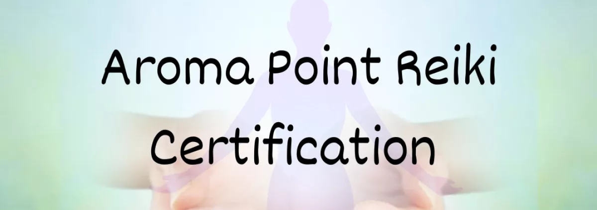 Aroma Point Reiki Certification Online Course.