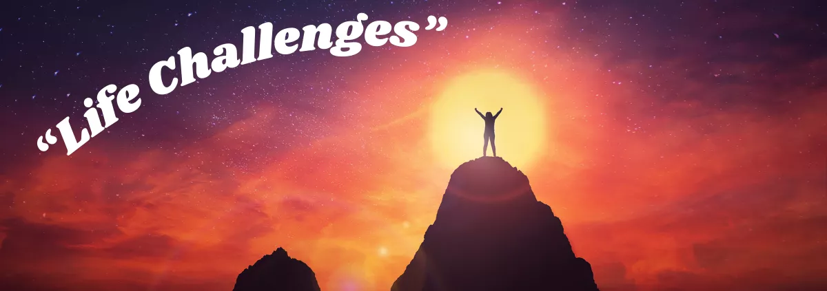 Life Challenges
